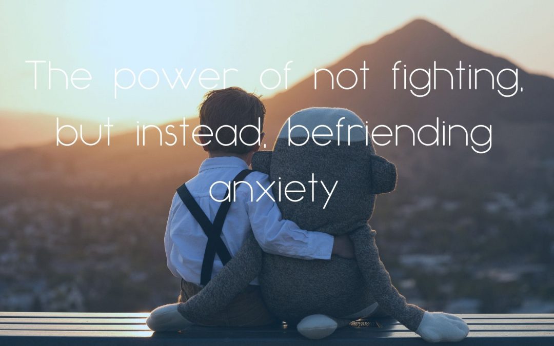 Befriending Anxiety
